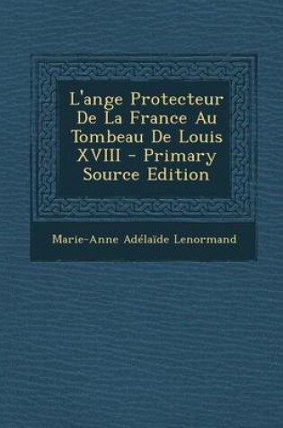 Cover of L'Ange Protecteur de La France Au Tombeau de Louis XVIII