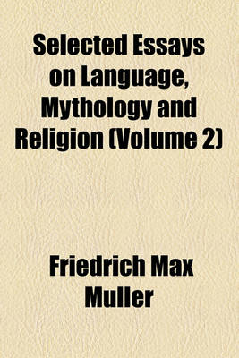 Book cover for Selected Essays on Language, Mythology and Religion (Volume 2)