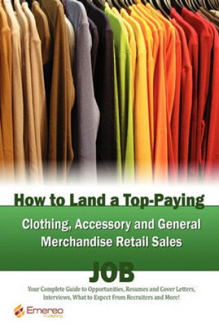 Cover of How to Land a Top-Paying Clothing Accessory and General Merchandise Retail Sales Job