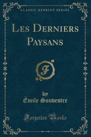 Cover of Les Derniers Paysans (Classic Reprint)