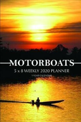 Cover of Motor Boats 5 x 8 Weekly 2020 Planner