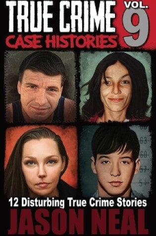 Cover of True Crime Case Histories - Volume 9