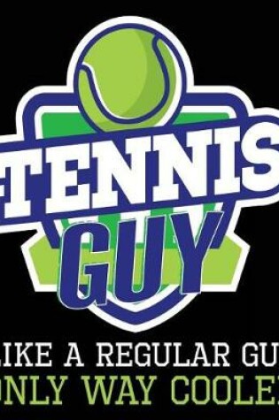 Cover of Tennis Guy Like A Regular Guy Only Way Cooler