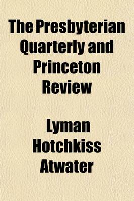 Book cover for The Presbyterian Quarterly and Princeton Review (Volume 2, Nos. 5-8)