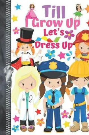 Cover of Till I Grow Up Let's Dress Up