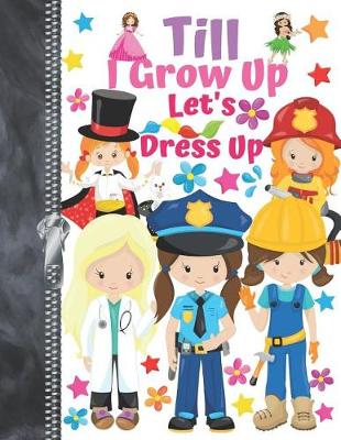 Book cover for Till I Grow Up Let's Dress Up