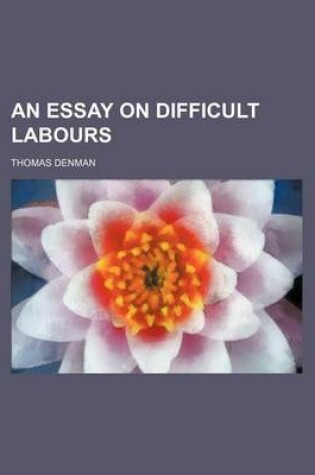 Cover of An Essay on Difficult Labours