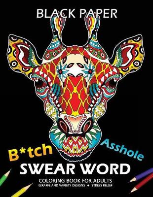 Book cover for B*tch Asshole Swear Word Coloring Book for Adults