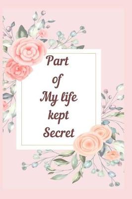 Book cover for Part of My life kept Secret