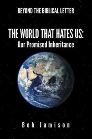 Cover of Beyond the Biblical Letter The World that Hates Us