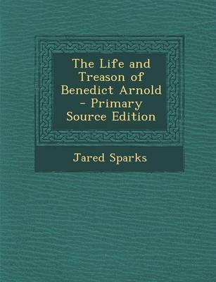 Book cover for The Life and Treason of Benedict Arnold - Primary Source Edition