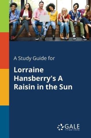 Cover of A Study Guide for Lorraine Hansberry's A Raisin in the Sun