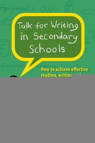 Cover of Talk for Writing in Secondary Schools, How to Achieve Effective Reading, Writing and Communication Across the Curriculum (Revised Edition)