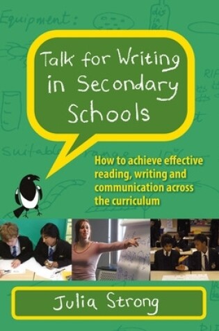 Cover of Talk for Writing in Secondary Schools, How to Achieve Effective Reading, Writing and Communication Across the Curriculum (Revised Edition)