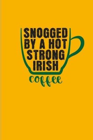 Cover of Snogged By A Hot Strong Irish Coffee