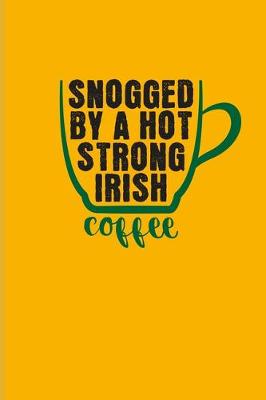 Book cover for Snogged By A Hot Strong Irish Coffee