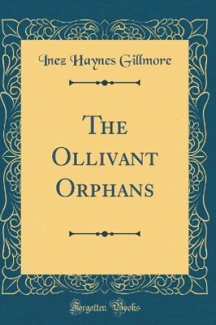 Cover of The Ollivant Orphans (Classic Reprint)