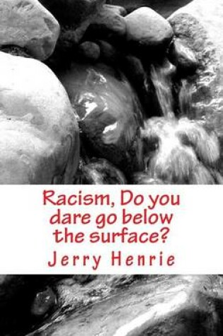 Cover of Racism, Do You Dare Go Below the Surface?