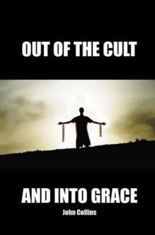 Cover of Out Of The Cult And Into Grace