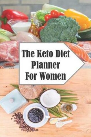Cover of The Keto Diet Planner For Women