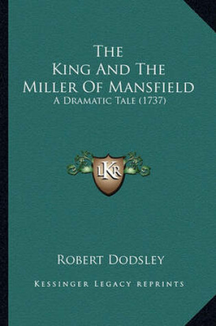 Cover of The King and the Miller of Mansfield the King and the Miller of Mansfield