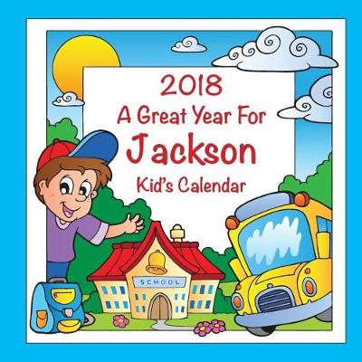 Book cover for 2018 - A Great Year for Jackson Kid's Calendar