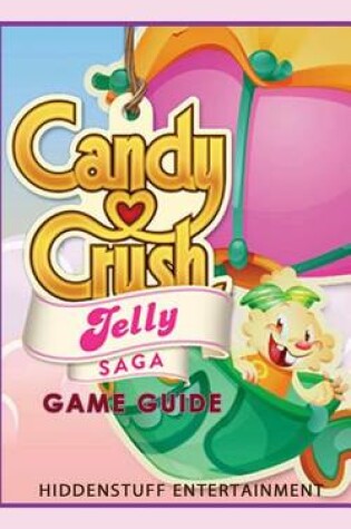 Cover of Candy Crush Jelly Saga Game Guide