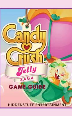 Book cover for Candy Crush Jelly Saga Game Guide