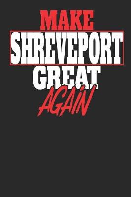 Book cover for Make Shreveport Great Again