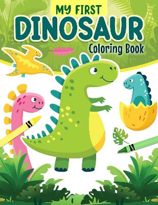 Book cover for My First Dinosaur Coloring Book