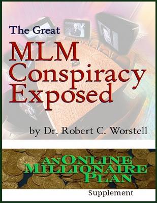 Book cover for The Great MLM Conspiracy Exposed: An Online Millionaire Plan Supplement