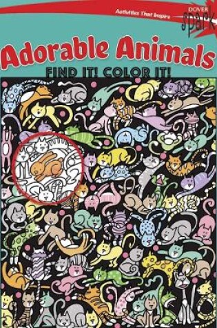 Cover of Spark Adorable Animals Find it! Color it!