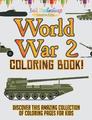 Book cover for World War 2 Coloring Book!