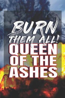 Book cover for Burn Them All! Queen Of The Ashes