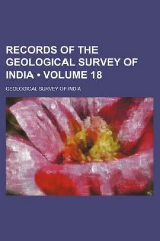 Cover of Records of the Geological Survey of India (Volume 18)