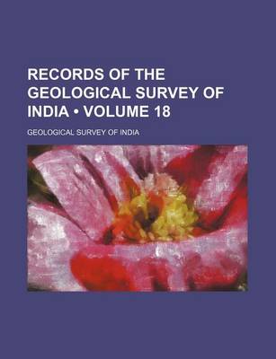 Book cover for Records of the Geological Survey of India (Volume 18)