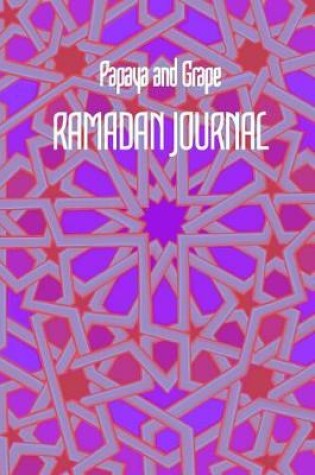 Cover of Papaya and Grape Ramadan JOURNAL