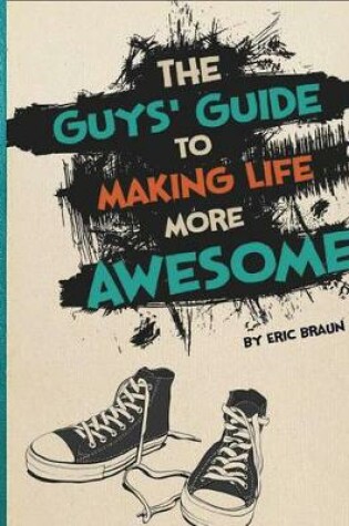 Cover of Guys Guide to Making Life More Awesome