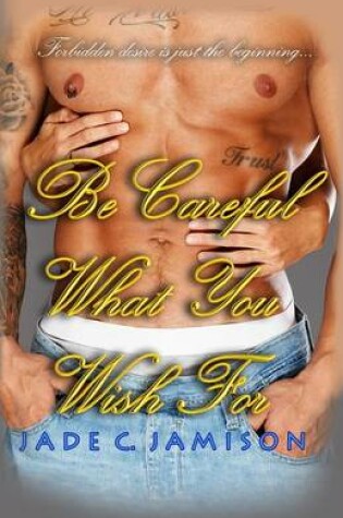 Cover of Be Careful What You Wish For