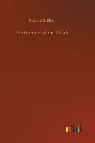 Cover of The Hunters of the Ozark