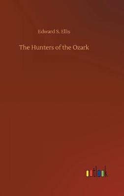 Book cover for The Hunters of the Ozark