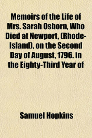 Cover of Memoirs of the Life of Mrs. Sarah Osborn, Who Died at Newport, (Rhode-Island), on the Second Day of August, 1796. in the Eighty-Third Year of