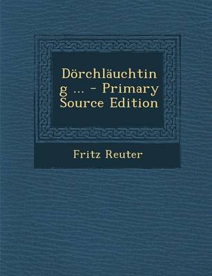 Book cover for Dorchlauchting ... - Primary Source Edition