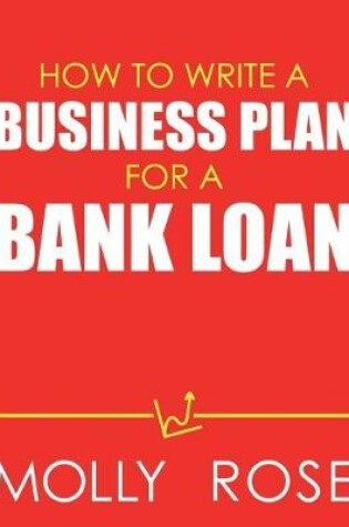 Cover of How To Write A Business Plan For A Bank Loan