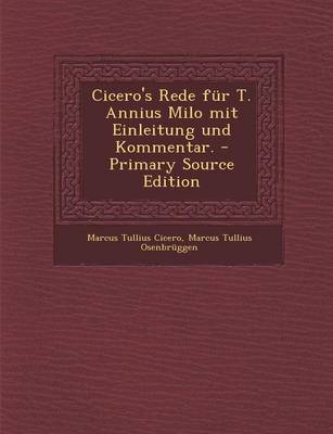 Book cover for Cicero's Rede Fur T. Annius Milo Mit Einleitung Und Kommentar.