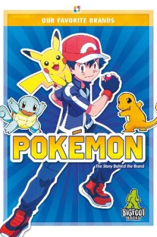 Cover of Our Favourite Brands: Pokemon