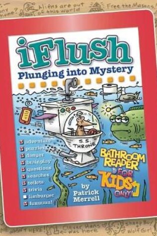 Cover of Uncle John's iFlush: Plunging into Mystery Bathroom Reader For Kids Only!