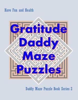 Book cover for Gratitude Daddy Maze Puzzles; Daddy Maze Puzzle Book Series 2
