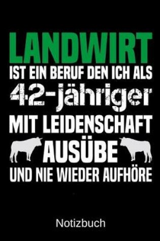 Cover of Landwirt ist ein Beruf den ich als 42-jahriger mit Leidenschaft ausube und nie wieder aufhoere