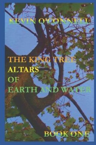 Cover of The King Tree Altars of Fire and Water